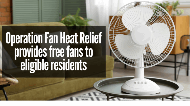 Operation Fan Heat Relief provides free fans to eligible residentsÂ 