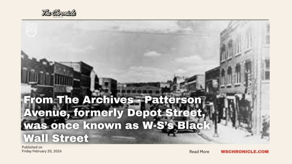Patterson Avenue, formerly Depot Street, was once known as W-S’s Black Wall Street ( From The Archives )